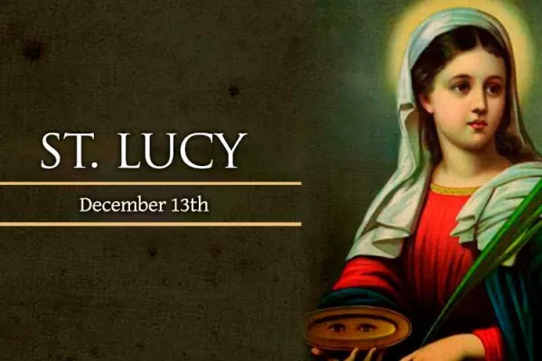 Today, December 13, We Celebrate St. Lucy