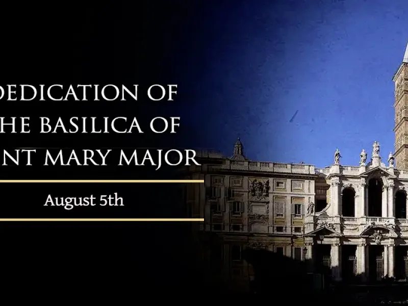 Today, August 5, We Celebrate Feast of the Dedication of the Basilica of  Saint Mary Major