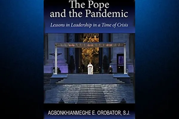 The Front page of the book titled "The Pope and the Pandemic: Lessons in Leadership in a Time of Crisis by Fr. Agbonkhianmeghe Orobator. Credit: Fr. Agbonkhianmeghe Orobator