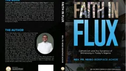 Faith in Flux: Catholicism and the Dynamics of Witnessing in Today’s Nigeria, title of the newly published book by Fr. Boniface Neibo Achor